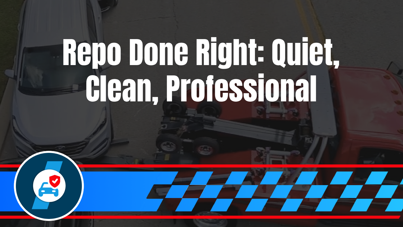 Home 21 Repo Recovery Done Right: Documentation, Safety, and Discretion Process transparency, safety protocols, neighborhood concerns, professional handling